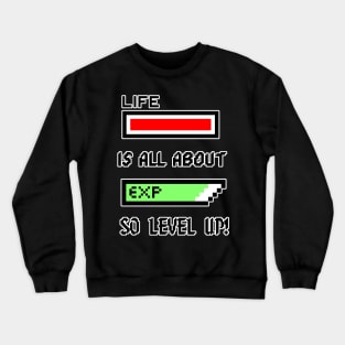 Life is all about Experience so level up! Crewneck Sweatshirt